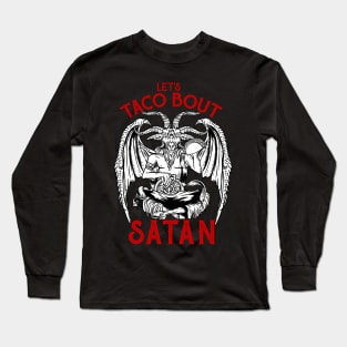 Let's Taco Bout It - Satanic Satan T-Shirt Long Sleeve T-Shirt